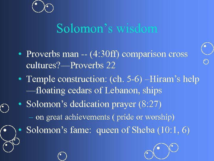 Solomon’s wisdom • Proverbs man -- (4: 30 ff) comparison cross cultures? —Proverbs 22