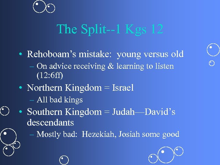 The Split--1 Kgs 12 • Rehoboam’s mistake: young versus old – On advice receiving