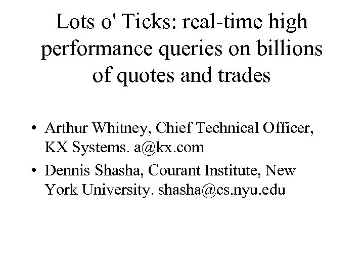 Lots o' Ticks: real-time high performance queries on billions of quotes and trades •