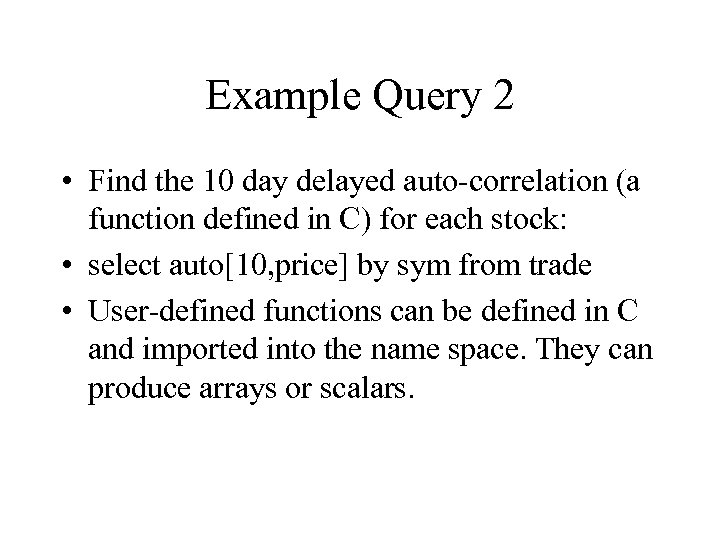 Example Query 2 • Find the 10 day delayed auto-correlation (a function defined in