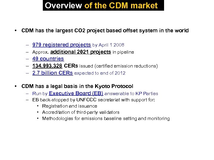 Overview of the CDM market • CDM has the largest CO 2 project based