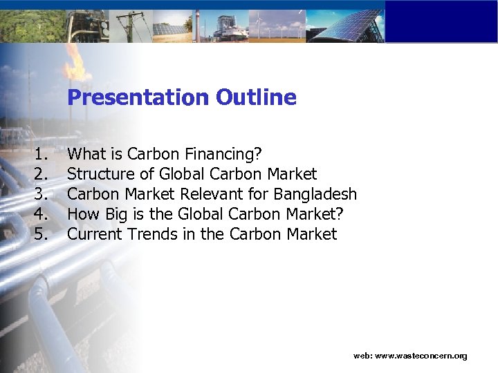 Presentation Outline 1. 2. 3. 4. 5. What is Carbon Financing? Structure of Global