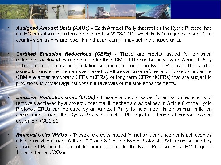  • Assigned Amount Units (AAUs) – Each Annex I Party that ratifies the