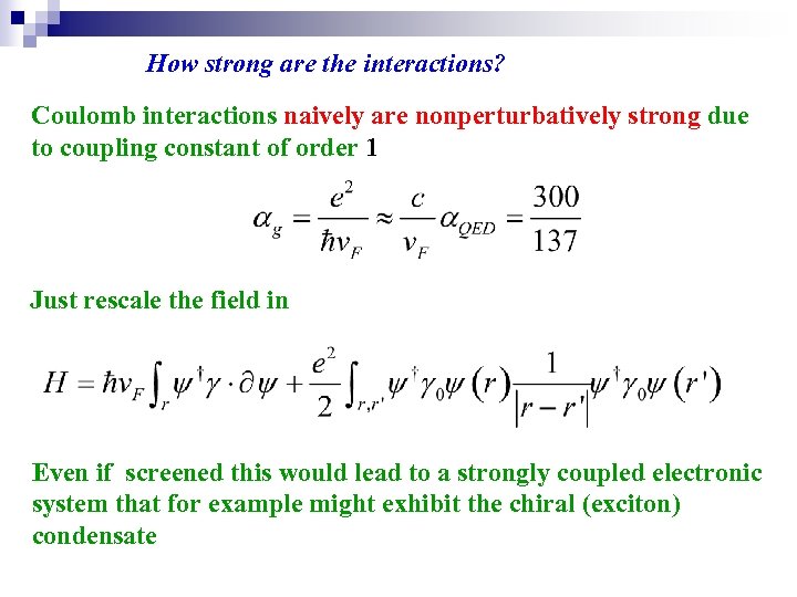 How strong are the interactions? Coulomb interactions naively are nonperturbatively strong due to coupling