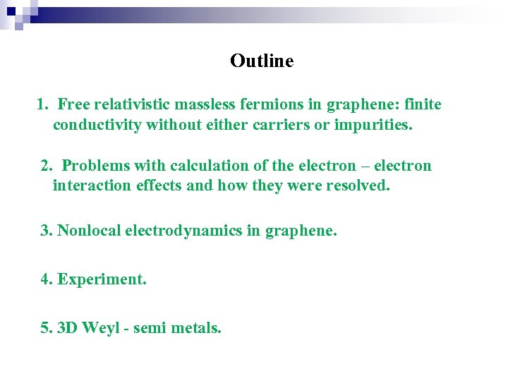 Outline 1. Free relativistic massless fermions in graphene: finite conductivity without either carriers or