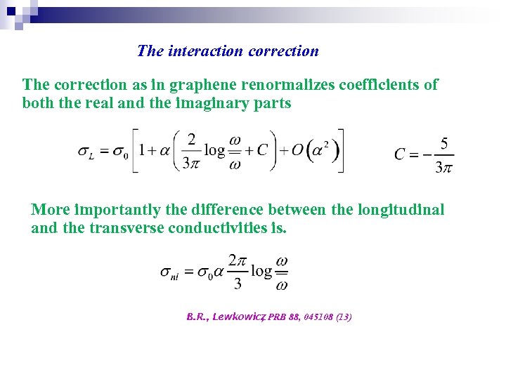 The interaction correction The correction as in graphene renormalizes coefficients of both the real