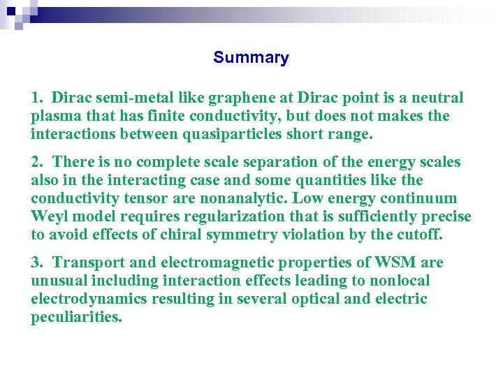 Summary 1. Dirac semi-metal like graphene at Dirac point is a neutral plasma that