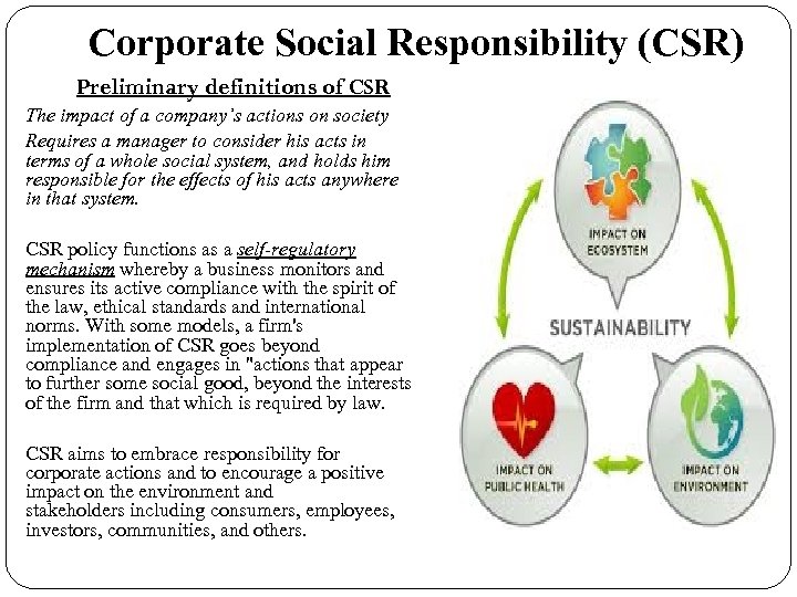 Corporate Social Responsibility (CSR) Preliminary definitions of CSR The impact of a company’s actions