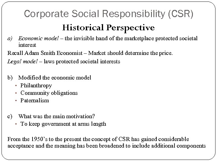 Corporate Social Responsibility (CSR) Historical Perspective a) Economic model – the invisible hand of