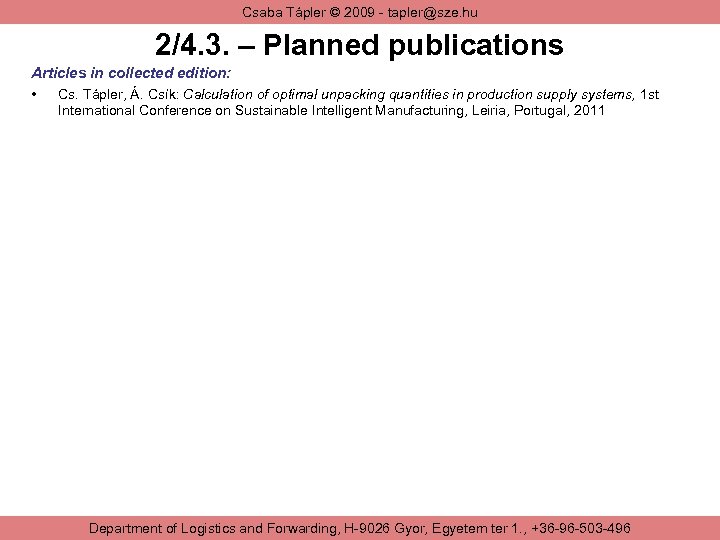 Csaba Tápler © 2009 - tapler@sze. hu 2/4. 3. – Planned publications Articles in