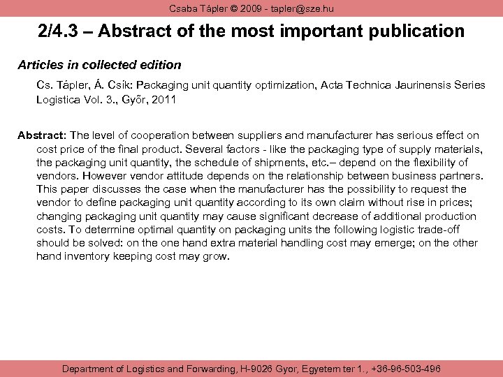 Csaba Tápler © 2009 - tapler@sze. hu 2/4. 3 – Abstract of the most