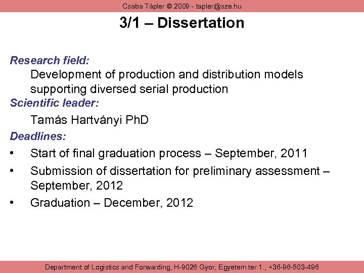 Csaba Tápler © 2009 - tapler@sze. hu 3/1 – Dissertation Research field: Development of