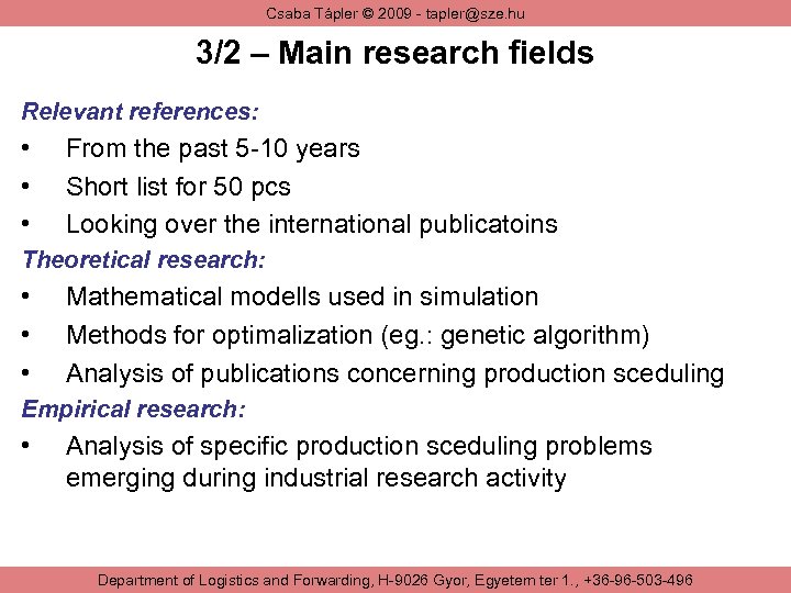 Csaba Tápler © 2009 - tapler@sze. hu 3/2 – Main research fields Relevant references: