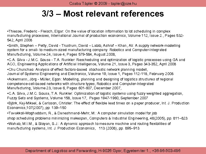 Csaba Tápler © 2009 - tapler@sze. hu 3/3 – Most relevant references • Thiesse,
