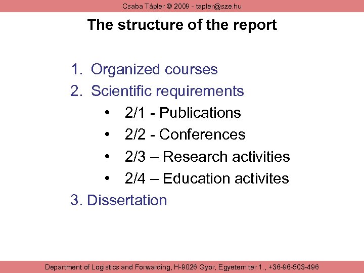 Csaba Tápler © 2009 - tapler@sze. hu The structure of the report 1. Organized