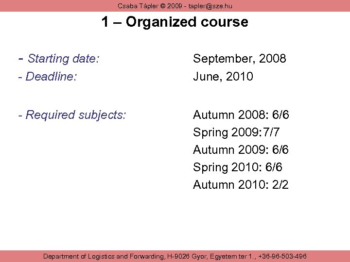 Csaba Tápler © 2009 - tapler@sze. hu 1 – Organized course - Starting date: