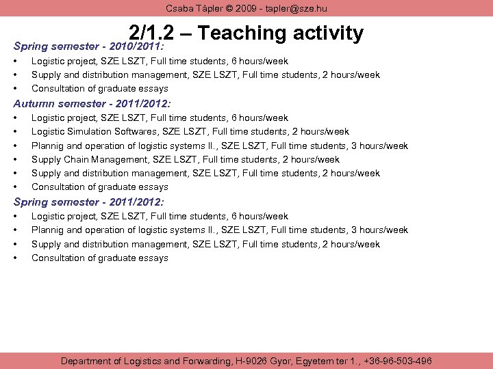 Csaba Tápler © 2009 - tapler@sze. hu 2/1. 2 – Teaching activity Spring semester