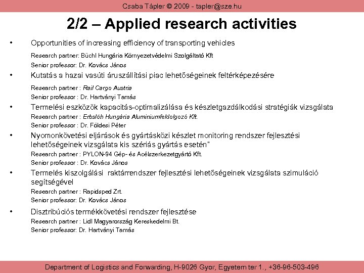 Csaba Tápler © 2009 - tapler@sze. hu 2/2 – Applied research activities • Opportunities