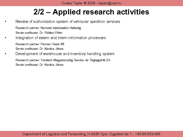 Csaba Tápler © 2009 - tapler@sze. hu 2/2 – Applied research activities • Review