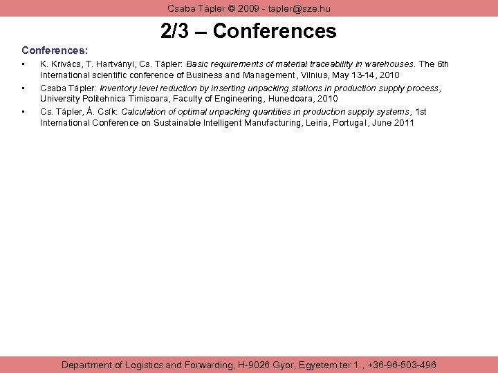 Csaba Tápler © 2009 - tapler@sze. hu 2/3 – Conferences: • • • K.
