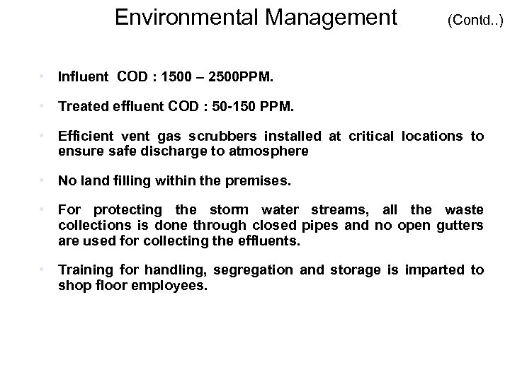 Environmental Management (Contd. . ) • Influent COD : 1500 – 2500 PPM. •