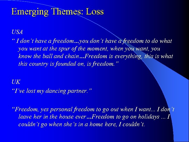 Emerging Themes: Loss USA “ I don’t have a freedom…you don’t have a freedom