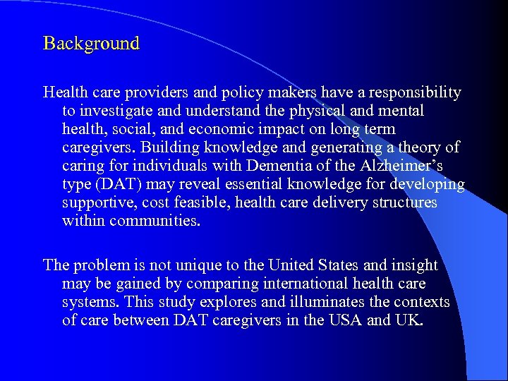 Background Health care providers and policy makers have a responsibility to investigate and understand