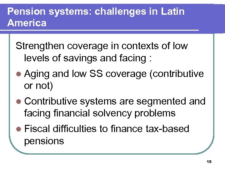 Pension systems: challenges in Latin America Strengthen coverage in contexts of low levels of