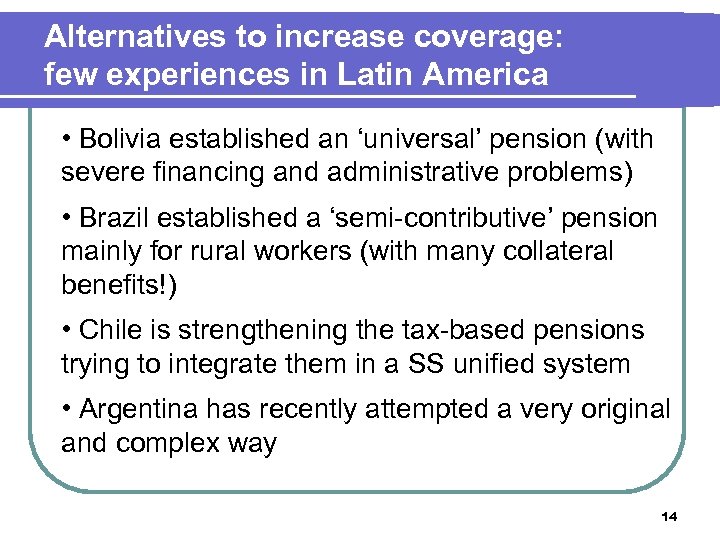 Alternatives to increase coverage: few experiences in Latin America • Bolivia established an ‘universal’