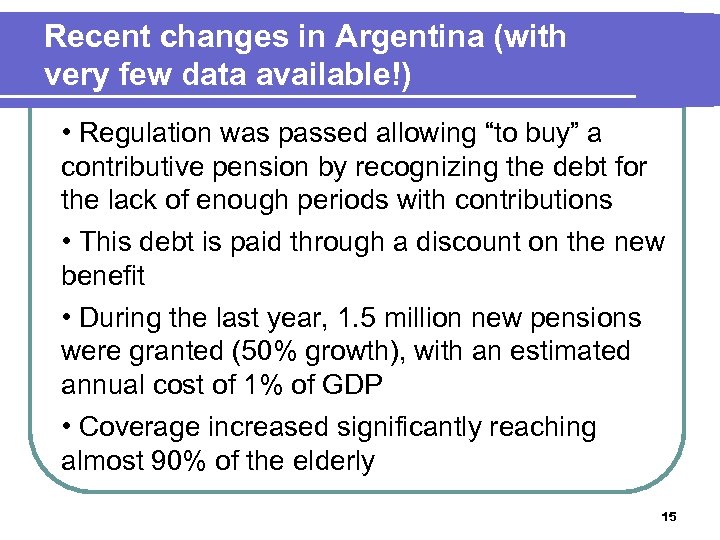 Recent changes in Argentina (with very few data available!) • Regulation was passed allowing