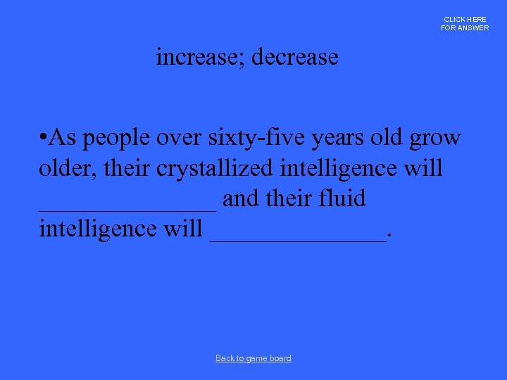 CLICK HERE FOR ANSWER increase; decrease • As people over sixty-five years old grow