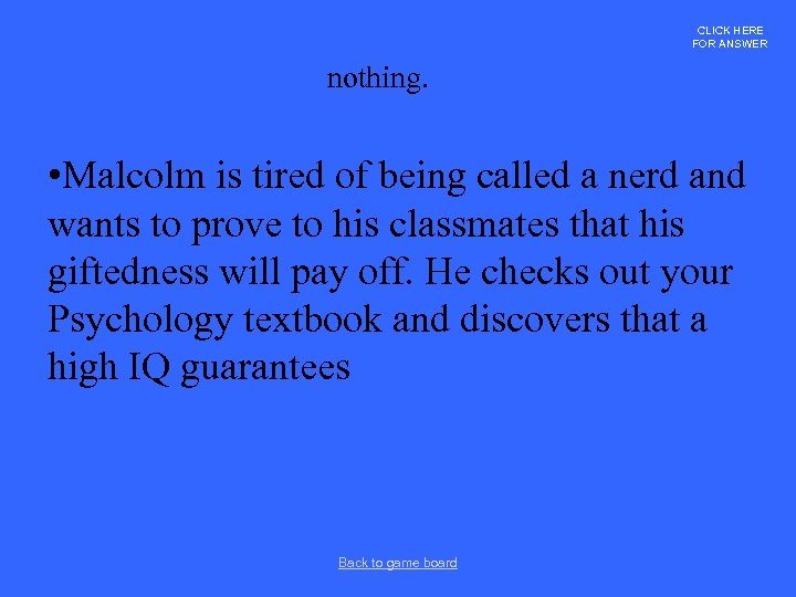 CLICK HERE FOR ANSWER nothing. • Malcolm is tired of being called a nerd