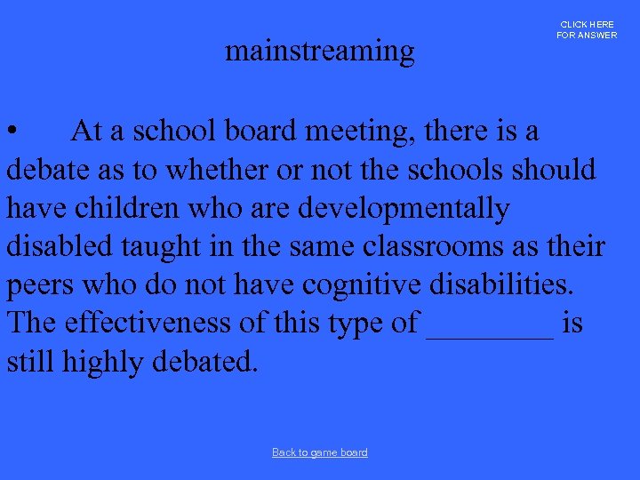 mainstreaming CLICK HERE FOR ANSWER • At a school board meeting, there is a