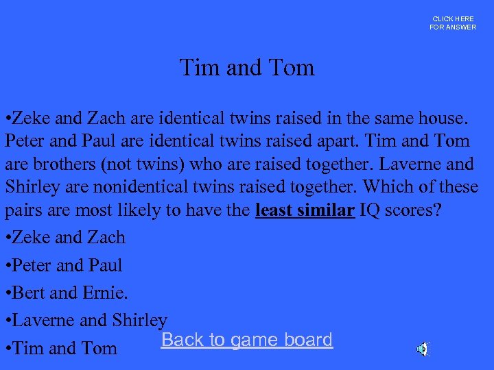 CLICK HERE FOR ANSWER Tim and Tom • Zeke and Zach are identical twins