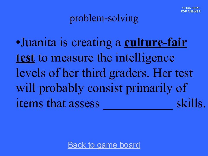 problem-solving CLICK HERE FOR ANSWER • Juanita is creating a culture-fair test to measure