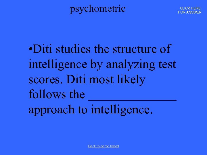 psychometric • Diti studies the structure of intelligence by analyzing test scores. Diti most