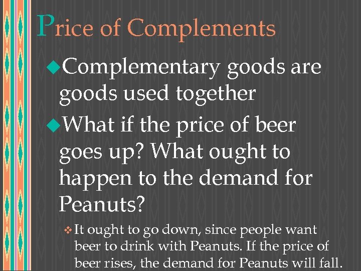 Price of Complements u. Complementary goods are goods used together u. What if the