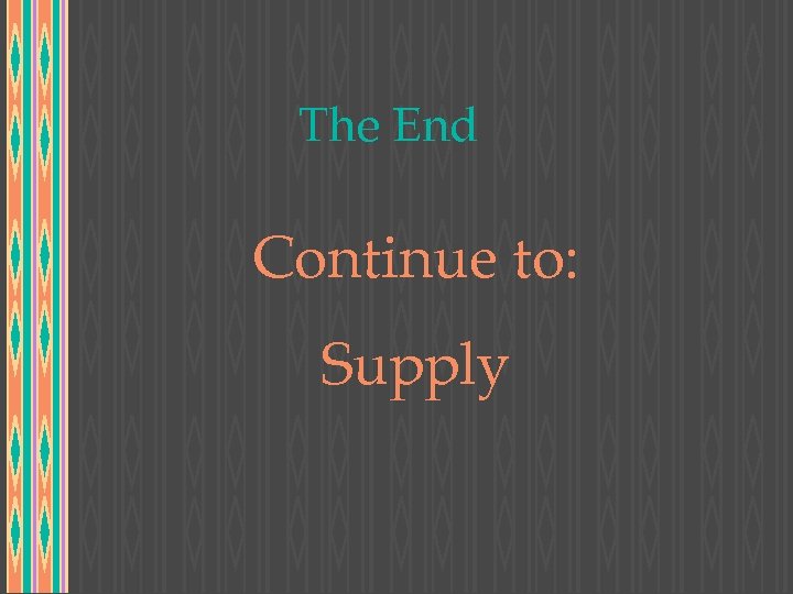 The End Continue to: Supply 