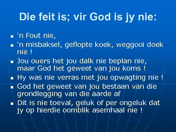 Die feit is; vir God is jy nie: n n n ‘n Fout nie,