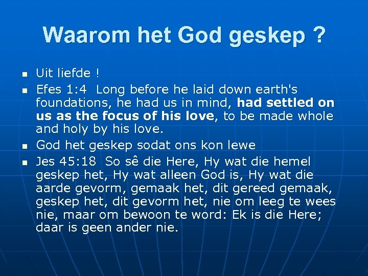 Waarom het God geskep ? n n Uit liefde ! Efes 1: 4 Long