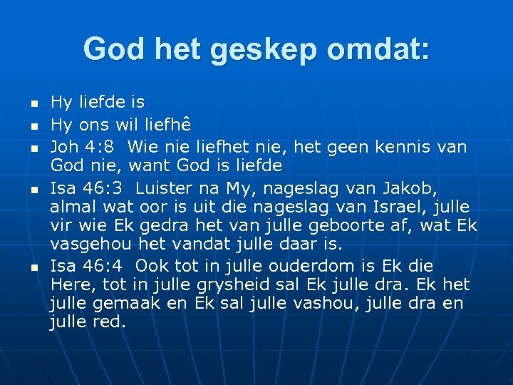 God het geskep omdat: n n n Hy liefde is Hy ons wil liefhê