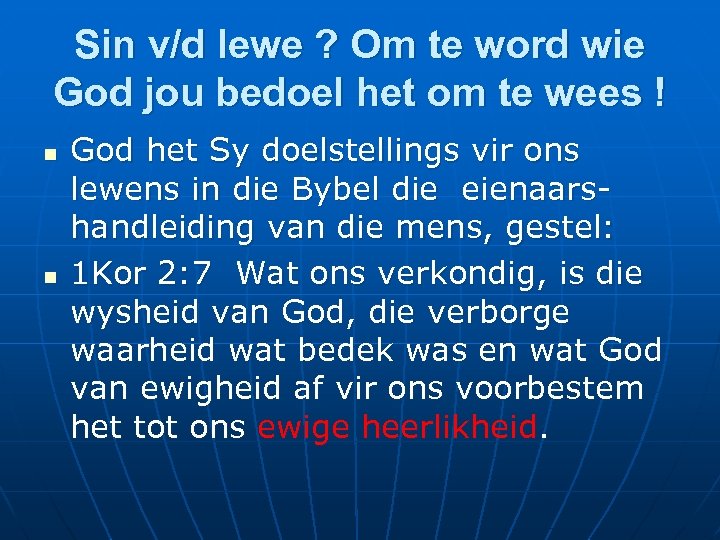 Sin v/d lewe ? Om te word wie God jou bedoel het om te