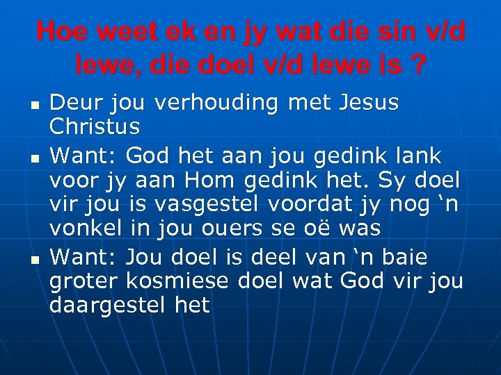 Hoe weet ek en jy wat die sin v/d lewe, die doel v/d lewe