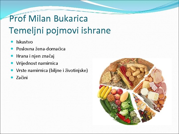 Prof Milan Bukarica Temeljni pojmovi ishrane Iskustvo Poslovna žena-domaćica Hrana i njen značaj Vrijednost
