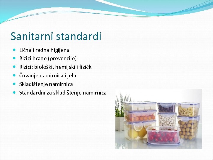 Sanitarni standardi Lična i radna higijena Rizici hrane (prevencije) Rizici: biološki, hemijski i fizički
