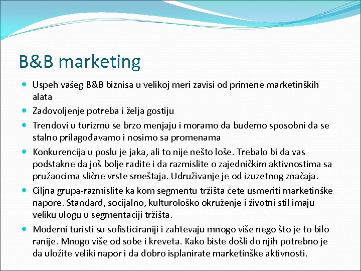 B&B marketing Uspeh vašeg B&B biznisa u velikoj meri zavisi od primene marketinških alata