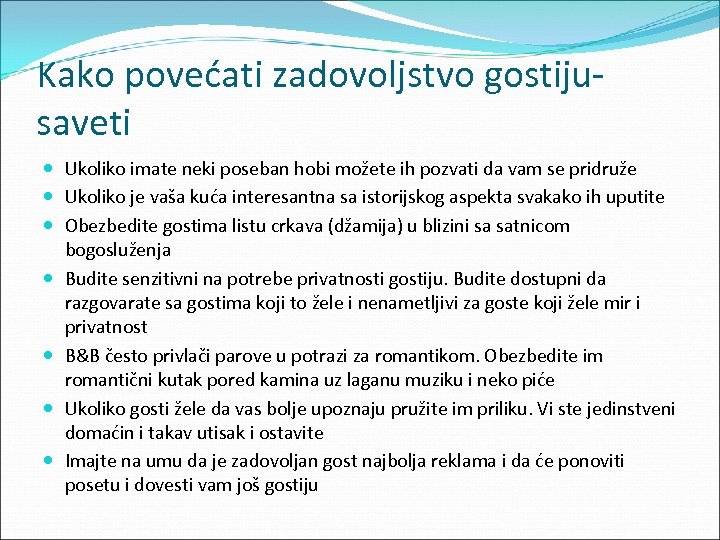 Kako povećati zadovoljstvo gostijusaveti Ukoliko imate neki poseban hobi možete ih pozvati da vam