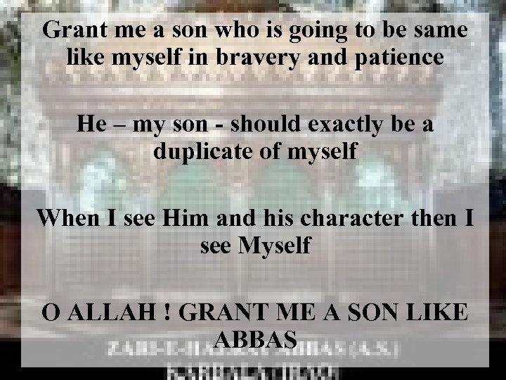 Grant me a son who is going to be same like myself in bravery