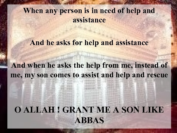 When any person is in need of help and assistance And he asks for