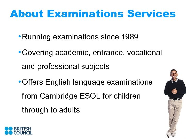 About Examinations Services • Running examinations since 1989 • Covering academic, entrance, vocational and